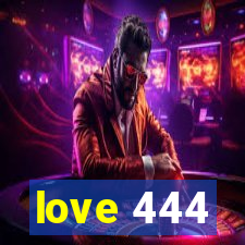 love 444